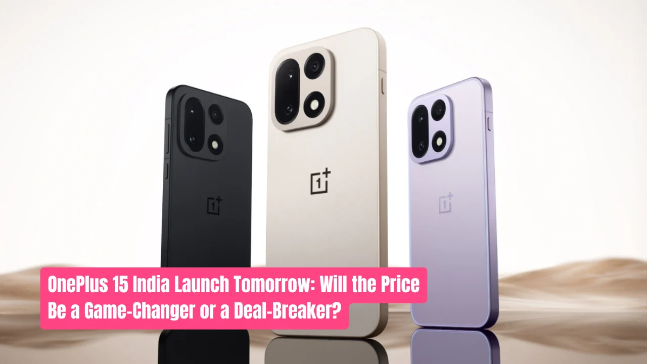 OnePlus 15 India Launch Tomorrow: Will the Price Be a Game-Changer or a Deal-Breaker?