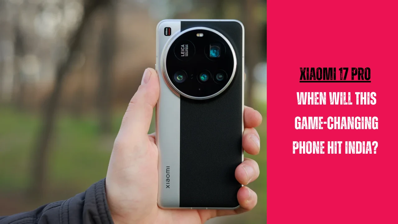 Xiaomi 17 Pro: When Will This Game-Changing Phone Hit India? Don't Hold Your Breath Just Yet